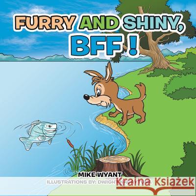 Furry and Shiny, Bff ! Mike Wyant 9781499084580