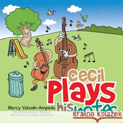 Cecil Plays His Notes Mercy Yeboah-Ampadu 9781499085501
