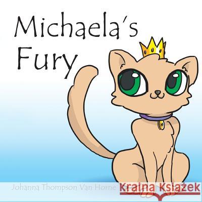 Michaela's Fury Johanna Thompson-Va 9781499085587 Xlibris Corporation