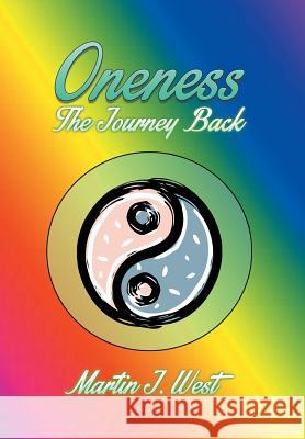 Oneness: The Journey Back Martin J. West 9781499086188
