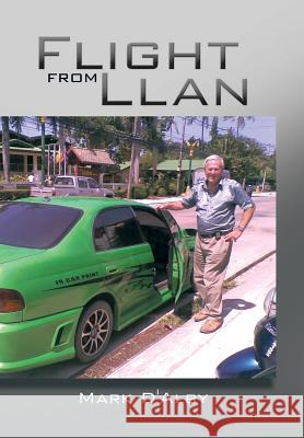 Flight from Llan Mark D'Alby 9781499086959 Xlibris Corporation