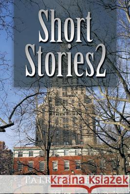 Short Stories 2 Patrick Remy 9781499087499 Xlibris Corporation