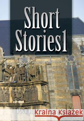 Short Stories 1 Patrick Remy 9781499087543 Xlibris Corporation