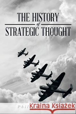 The History of Strategic Thought Philip Goodall 9781499087604