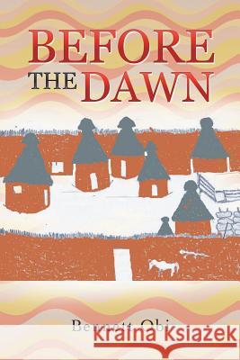 Before the Dawn Bennett Obi 9781499087918 Xlibris Corporation