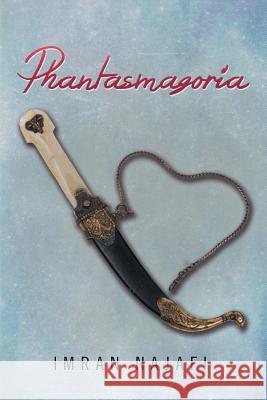 Phantasmagoria Imran Najafi 9781499088816 Xlibris Corporation