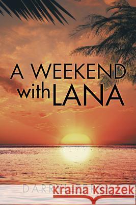 A Weekend with Lana Darryl Terry 9781499088892