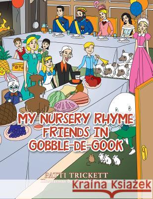 My Nursery Rhyme Friends in Gobble-De-Gook Patti Trickett 9781499089844