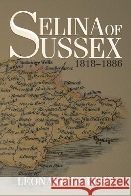 Selina of Sussex: 1818-1886 Holder, Leonard 9781499090918