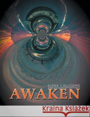 Awaken Elena Calligeris 9781499090970 Xlibris Corporation