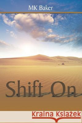 Shift On Baker, Mk 9781499091113 Xlibris Corporation