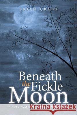 Beneath the Fickle Moon: The Complete Jasper Storypoems Crane, Brian 9781499091793
