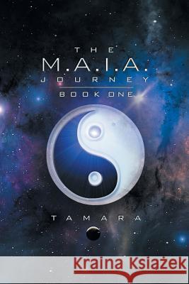 The M.A.I.A. Journey Tamara 9781499091878