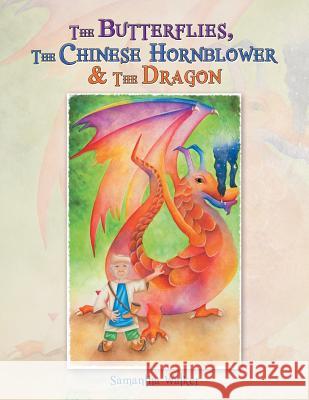 The Butterflies, The Chinese Hornblower & The Dragon Walker, Samantha 9781499092011