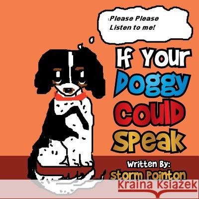 If Your Doggy Could Speak Storm Pointon 9781499093421 Xlibris