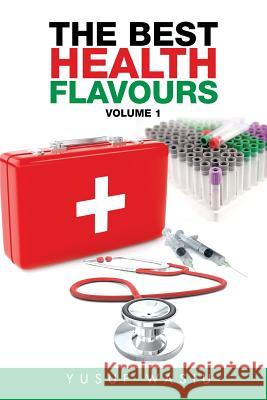 The Best Health Flavours: Volume 1 Yusuf Wasiu 9781499094206