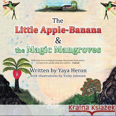 The Little Apple-Banana & the Magic Mangroves Yaya Heron 9781499096163