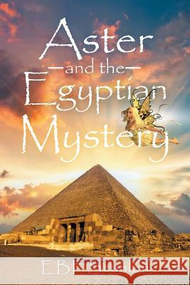 Aster and the Egyptian Mystery Ebf Scanlon 9781499097603