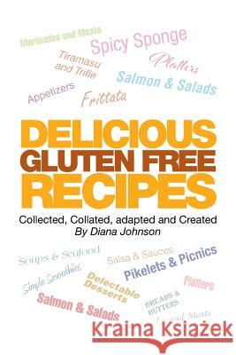 Delicious Gluten Free Recipes Diana Johnson 9781499098013