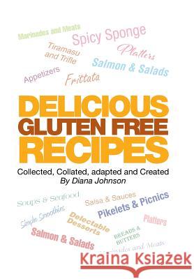 Delicious Gluten Free Recipes Diana Johnson 9781499098020