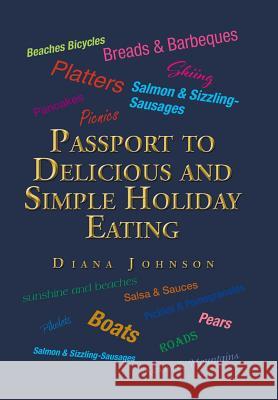 Passport to Delicious and Simple Holiday Eating Diana Johnson   9781499098105