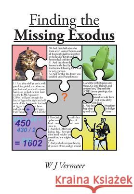 Finding the Missing Exodus W J Vermeer 9781499098563 Xlibris