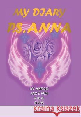 My Diary P.S. Anna Von, Annan Jazz 9781499099201 Xlibris