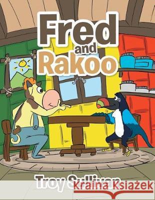 Fred and Rakoo Troy Sullivan 9781499099911