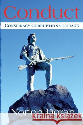 Conduct: Conspiracy Corruption Courage Norton Doran 9781499100365 Createspace