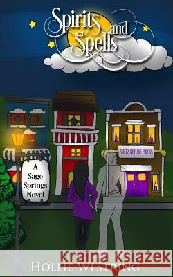 Spirits and Spells (Sage Springs Series, Book 2) Hollie Westring 9781499100792 Createspace