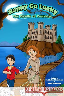 Happy Go Lucky: The Castle of Courage Dr Michael Provitera Janet Provitera 9781499100839