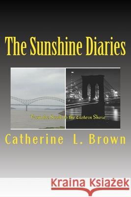 The Sunshine Diaries Catherine L. Brown 9781499102253 Createspace Independent Publishing Platform