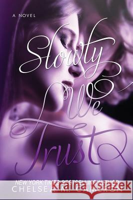 Slowly We Trust Chelsea M. Cameron 9781499103021 Createspace