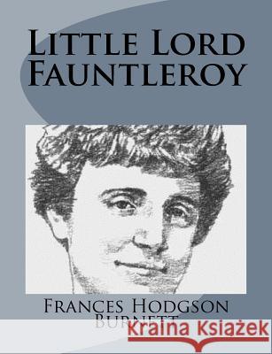 Little Lord Fauntleroy Frances Hodgson Burnett 9781499103083