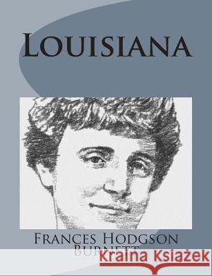 Louisiana Frances Hodgson Burnett 9781499103199