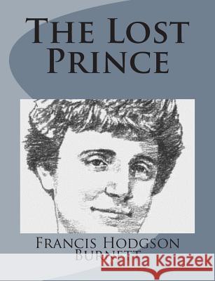 The Lost Prince Francis Hodgson Burnett 9781499103472 Createspace