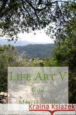Life Art V: God Marcia Smith 9781499103755 Createspace