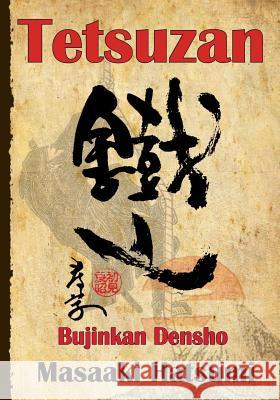 Tetsuzan: Bujinkan Densho Dr Masaaki Hatsumi 9781499104295