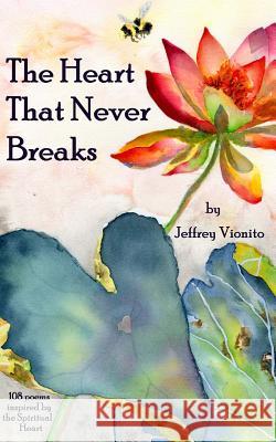 The Heart That Never Breaks Jeffrey Vionito Shelly McDowell Anne Olivier 9781499106459 Createspace