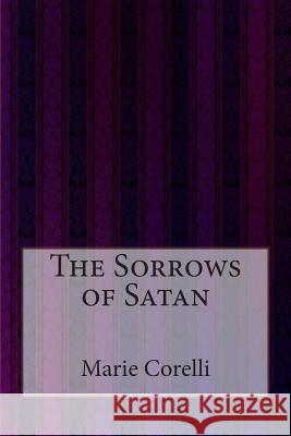 The Sorrows of Satan Marie Corelli 9781499106510 Createspace