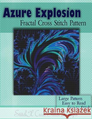 Azure Explosion Fractal Cross Stitch Pattern Tracy Warrington Stitchx 9781499108200 Createspace