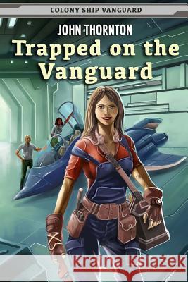 Trapped on the Vanguard John Thornton 9781499108668 Createspace