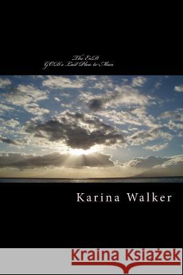 The EnD: GOD's Plea Last to Man Walker, Karina a. 9781499108934 Createspace
