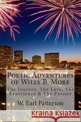 Poetic Adventures of Willy B. More W. Earl Patterson 9781499109245 Createspace