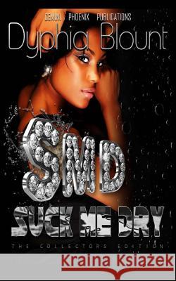 Suck Me Dry Collector's Edition: Erotic Fiction Complete Series Dyphia Blount 9781499109443 Createspace