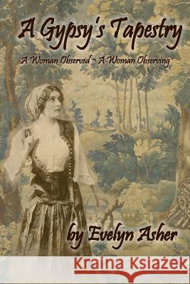 A Gypsy's Tapestry Evelyn Asher 9781499116236 Createspace