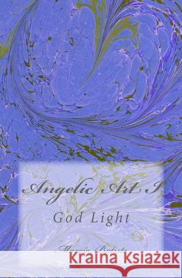 Angelic Art I: God Light Marcia Batiste Smith Wilson 9781499116335 Createspace