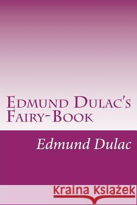 Edmund Dulac's Fairy-Book Edmund Dulac 9781499116748 