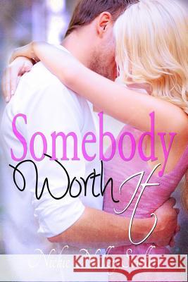 Somebody Worth It Nickie Nalle 9781499117721 Createspace