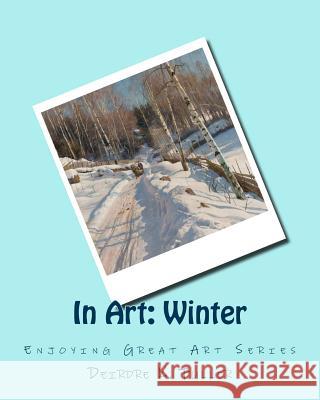In Art: Winter Deirdre K. Fuller 9781499119855 Createspace